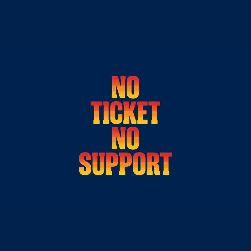 No Ticket No Support Computer Scientist IT Administrator