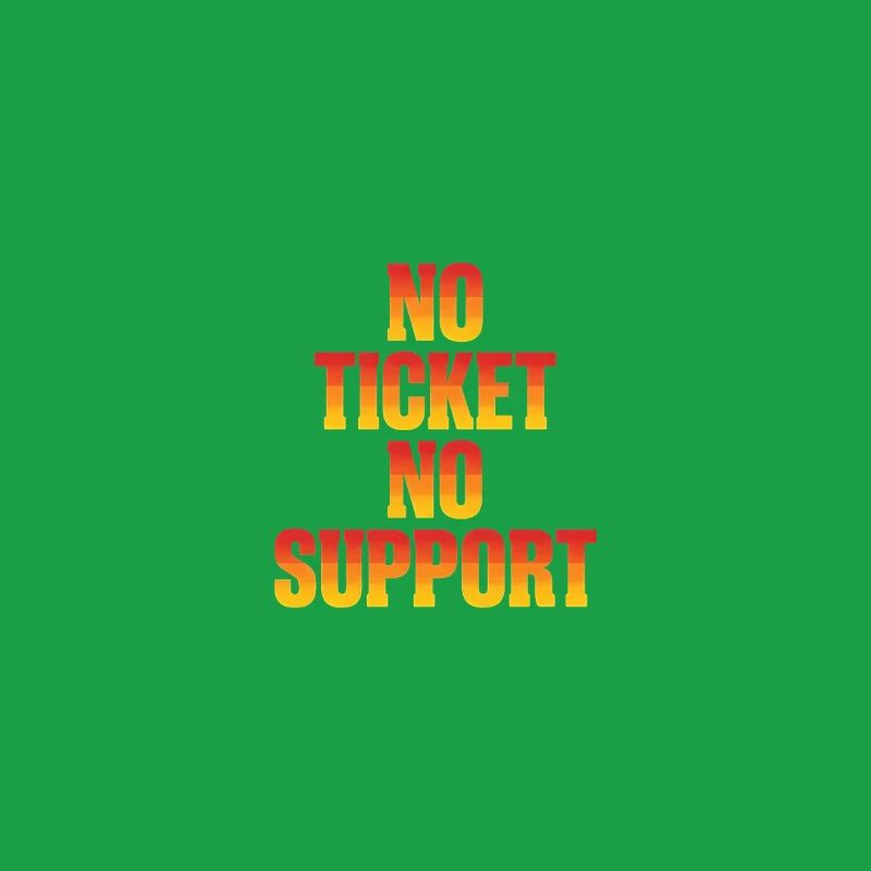 No Ticket No Support Computer Scientist IT Administrator