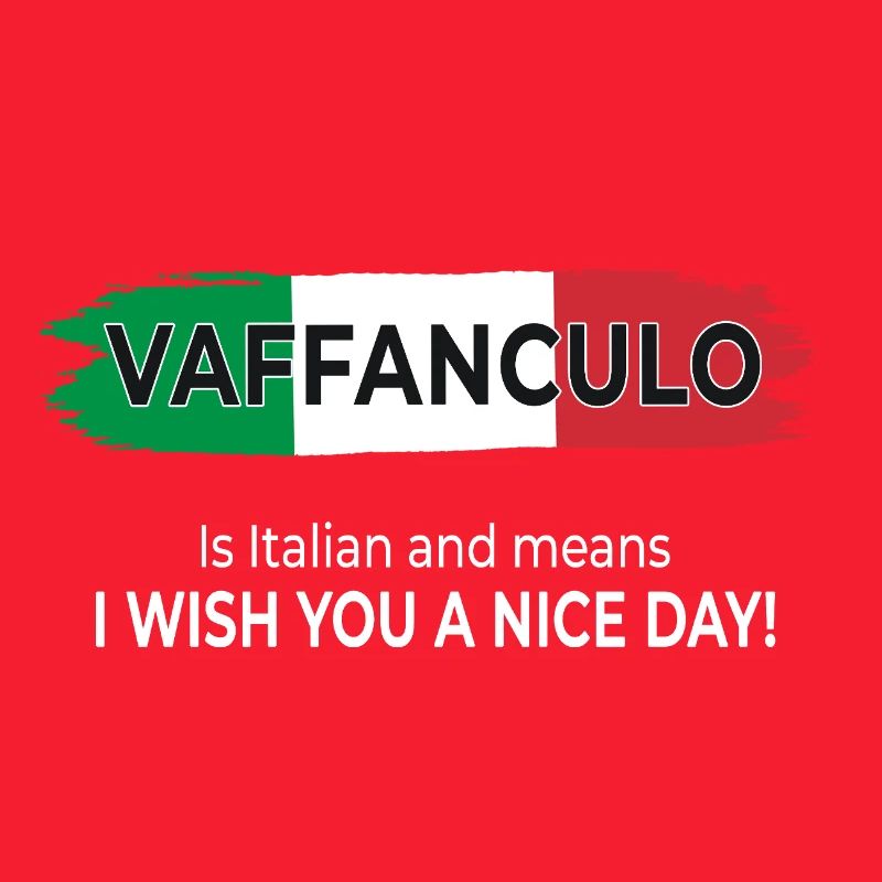 Vaffanculo – Have a nice day!
