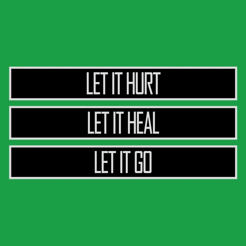 Let It Hurt Let It Heal Let It Go Inspirational