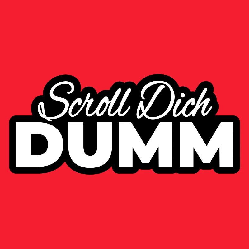 Scroll Dich Dumm Typo Print