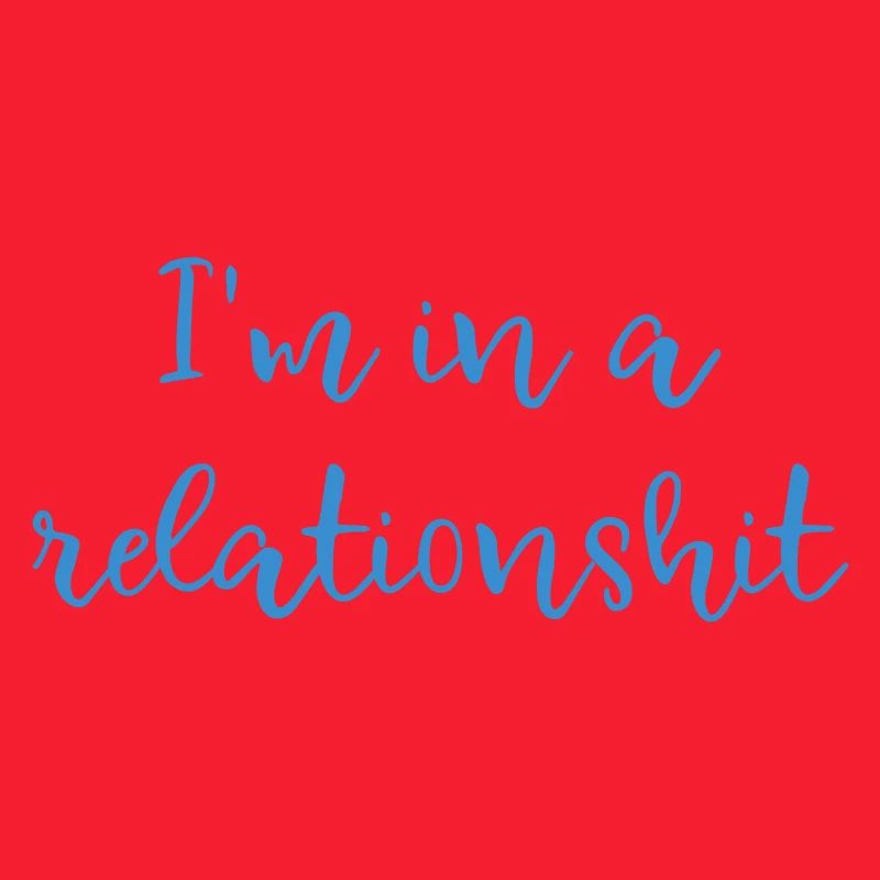 I'm in a relationshit
