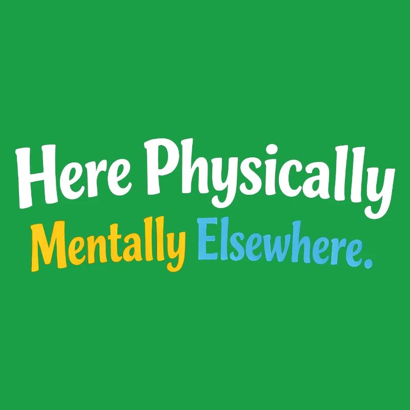 Sarcasm here, physical, mental, funny elsewhere