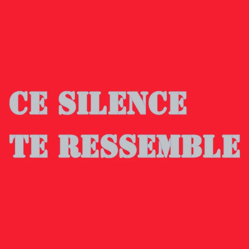 CE SILENCE TE RESSEMBLE