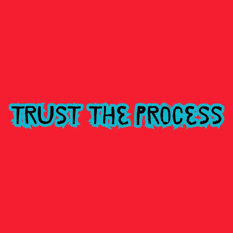 TRUST THE PROCESS design