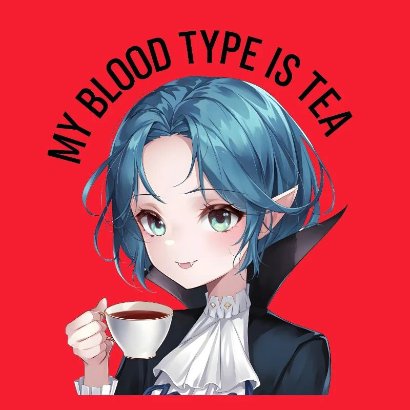 My blood type is tea