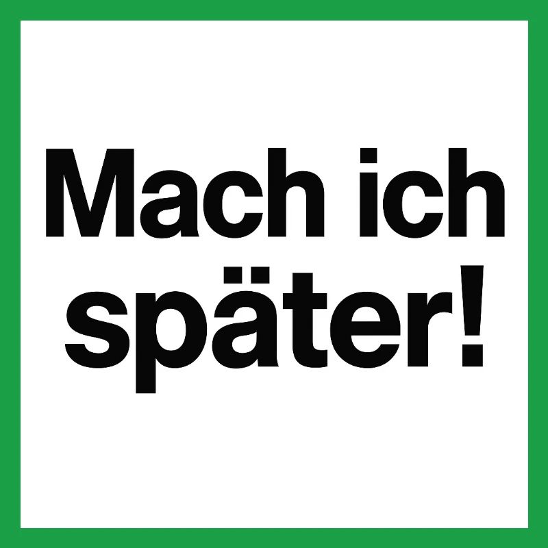 Mach ich später Statement