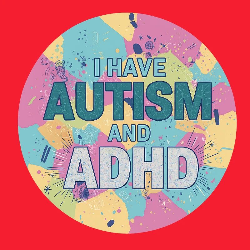 I Have Autism And ADHD