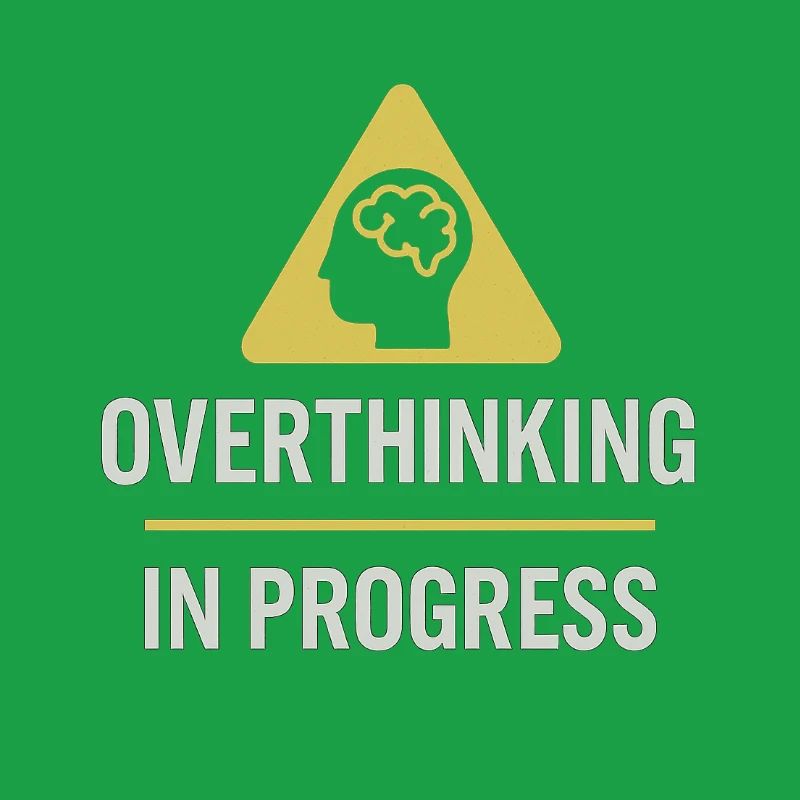 Overthinking In Progress