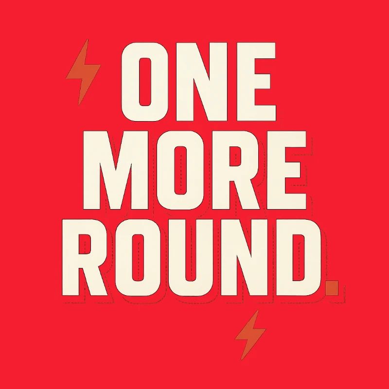 one more round