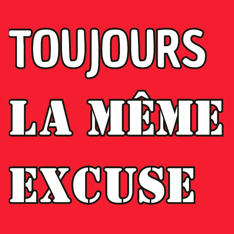 Always the same excuse.