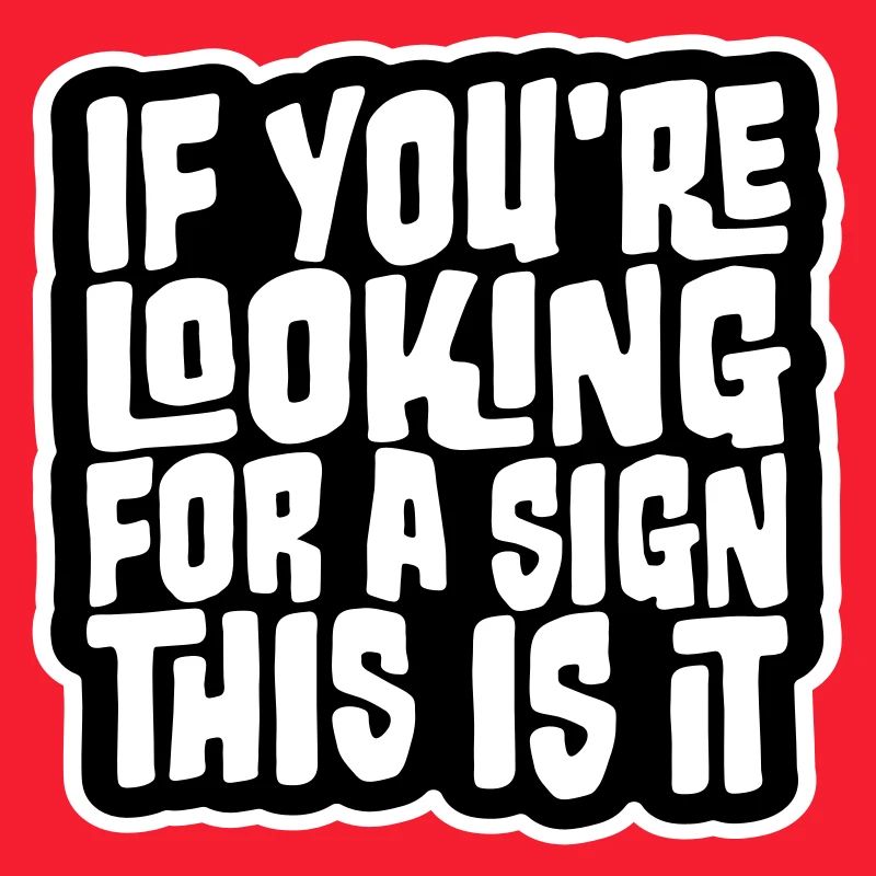 Si vous cherchez un signe c’est ça, désirez
