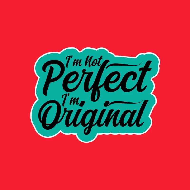 Ich bin nicht perfekt, ich bin original