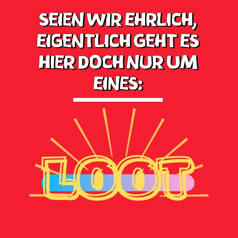 Seien wir ehrlich - Loot