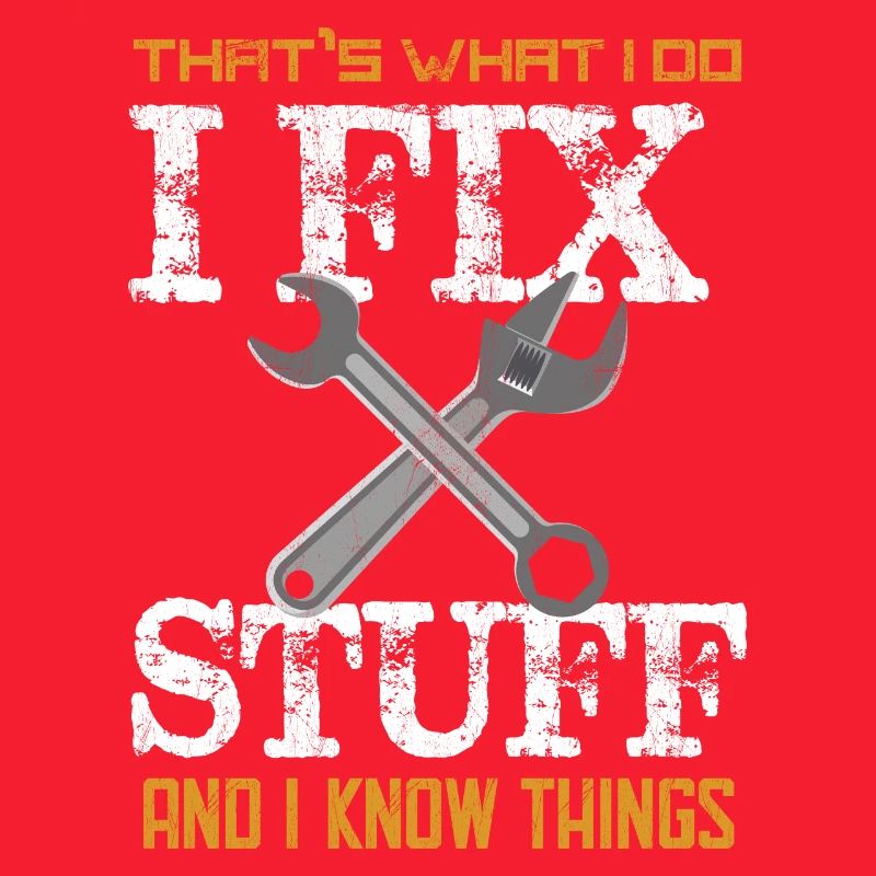 That's What I do I Fix Stuff And I Know Things