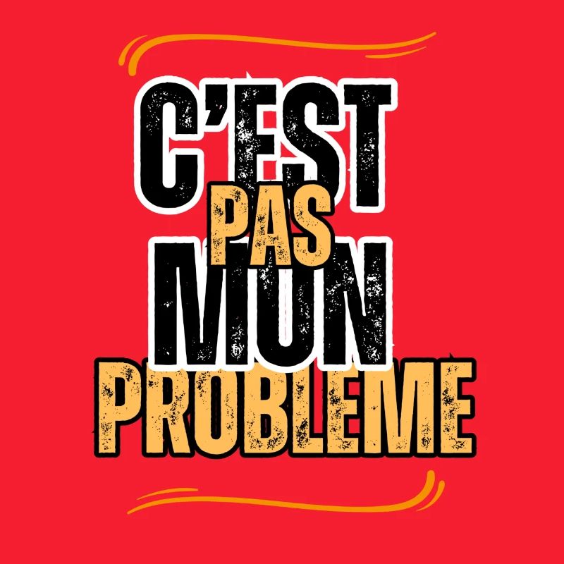 c'est pas mon problème