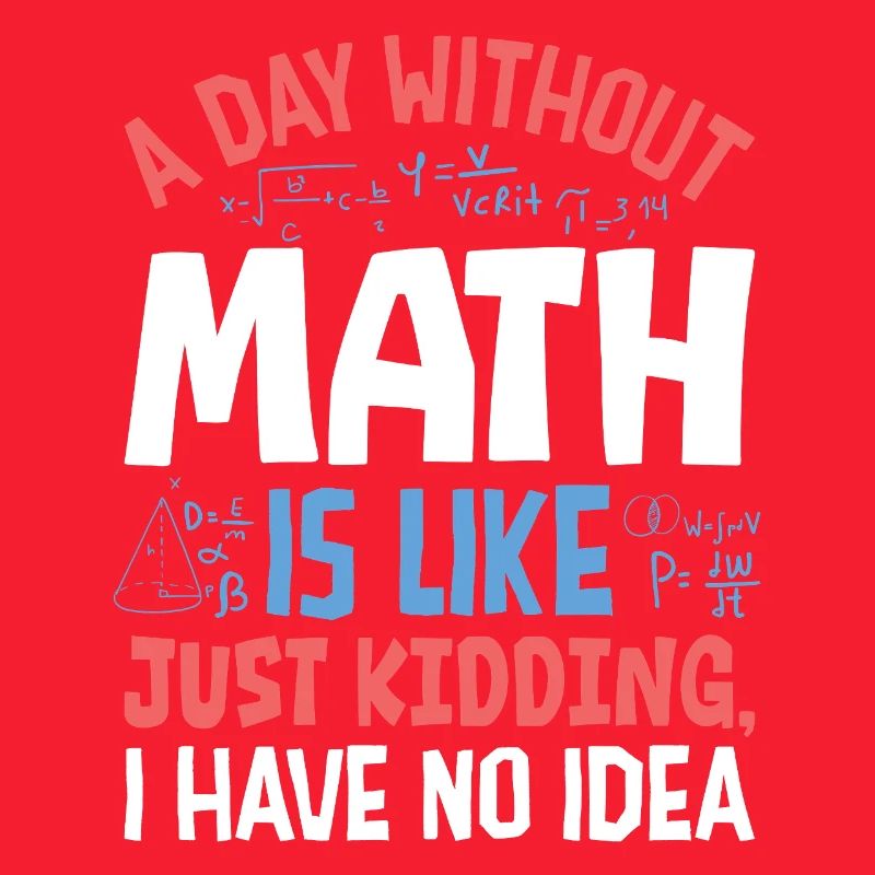 Une journée sans maths, c’est comme...