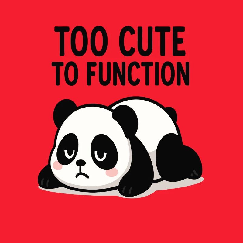 Too Cute To Function Panda