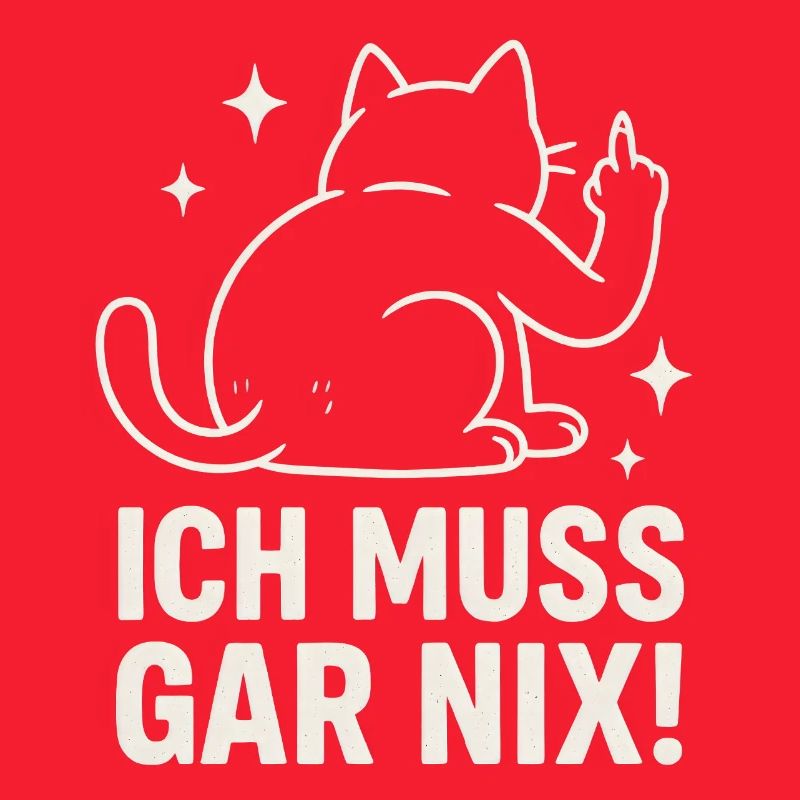 faule Katze - Statement Spruch - ich muss gar nix 