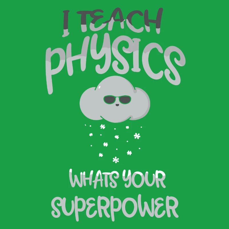 Physics Physicist Physics Student Physics Teacher