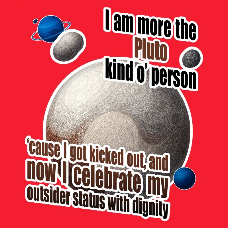 I am more the Pluto kind o' person