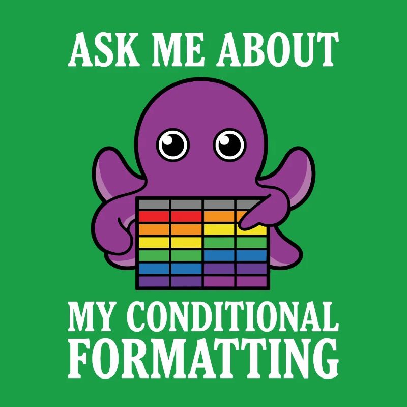 Ask Me About My Conditional Formatting Octopus