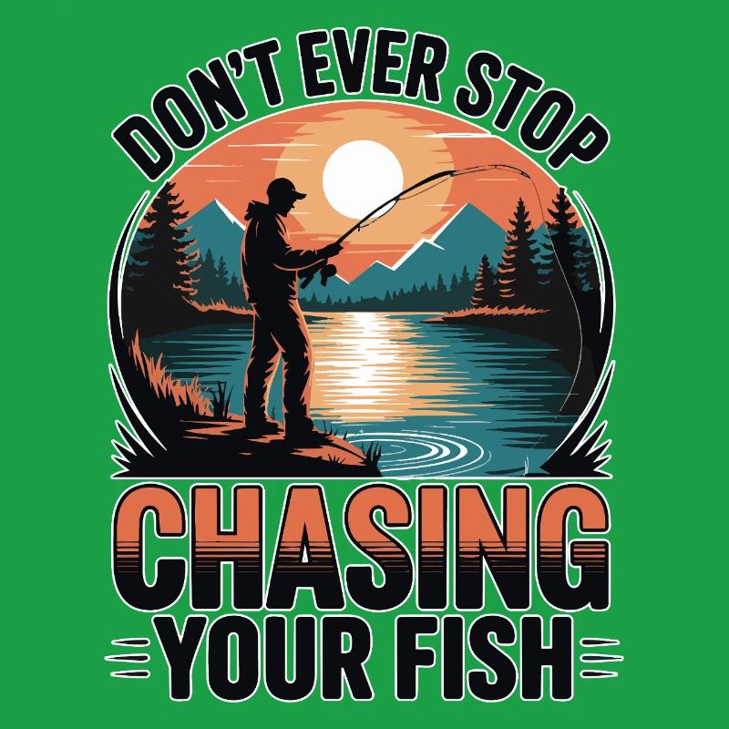 Don't Ever Stop Chasing Your Fish