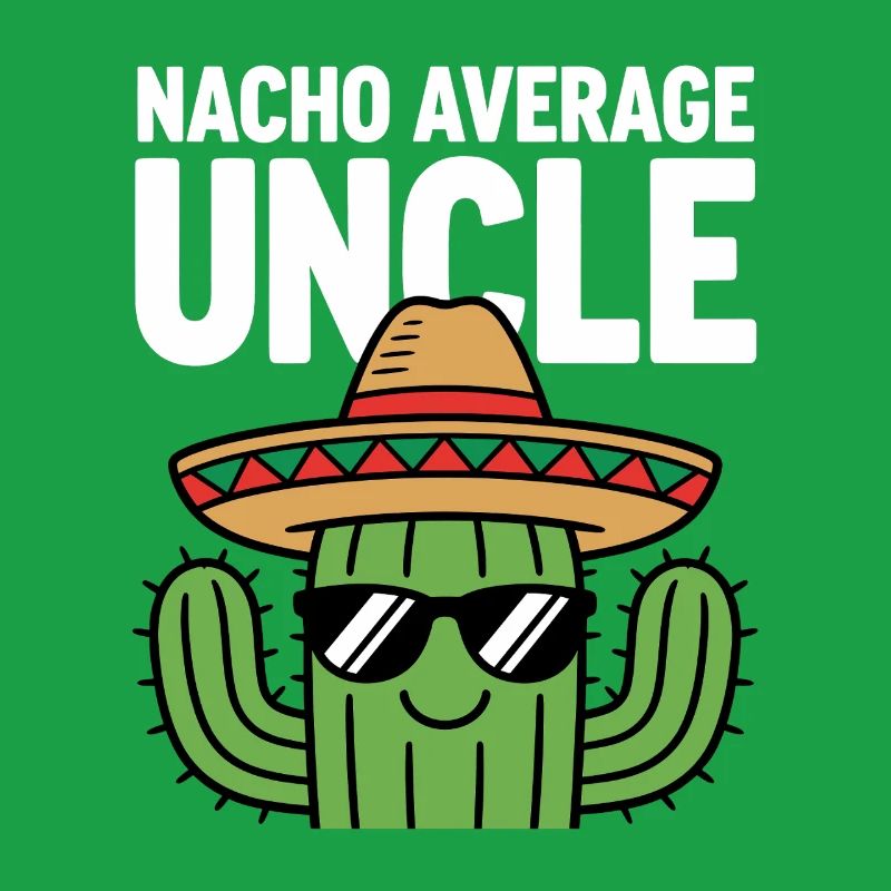 Nacho Average Uncle Funny Cinco de Mayo