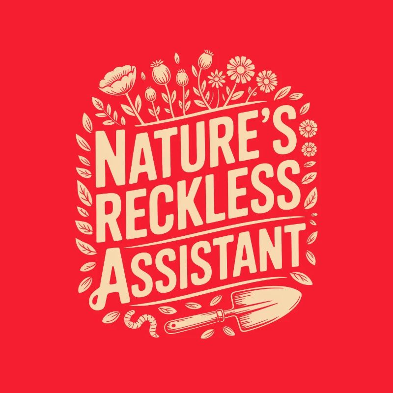 Nature's Reckless Assistant