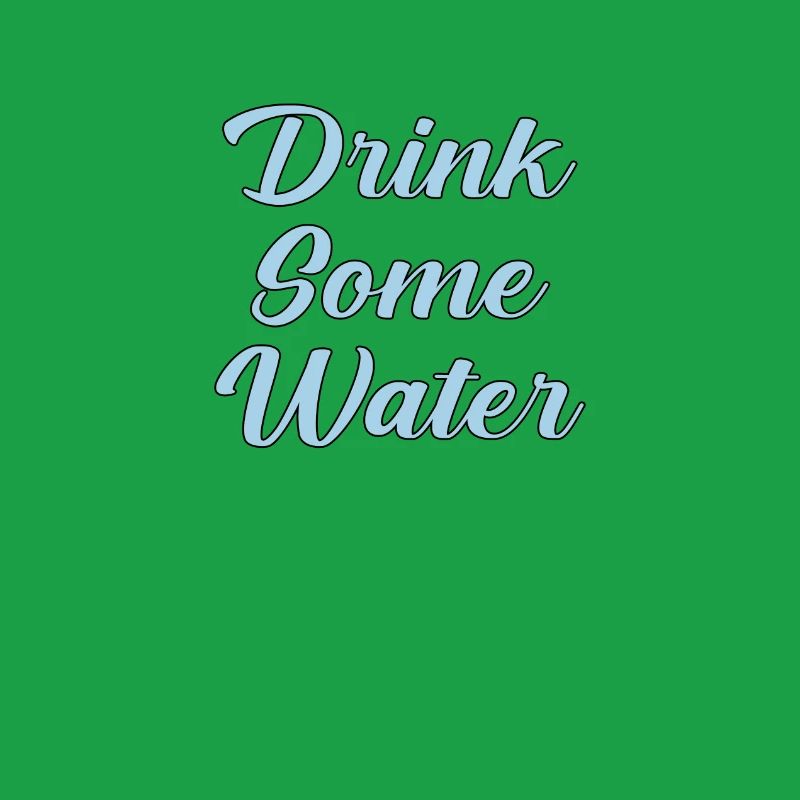 Drink Some Water Script