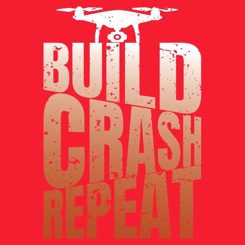 Drohne Build Crash Repeat Drone Pilot