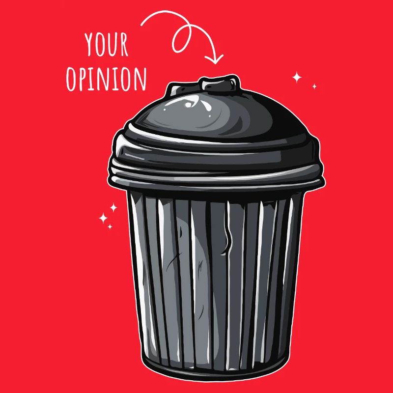 Your Opinion is Trash