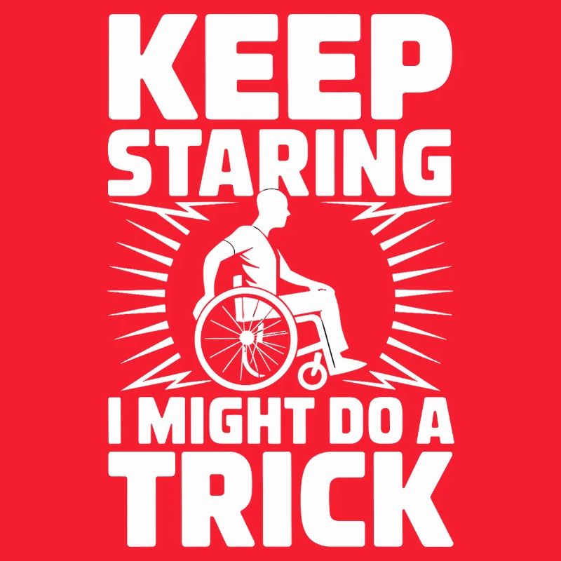  Keep Staring I Might Do A Trick Rollstuhl Humor