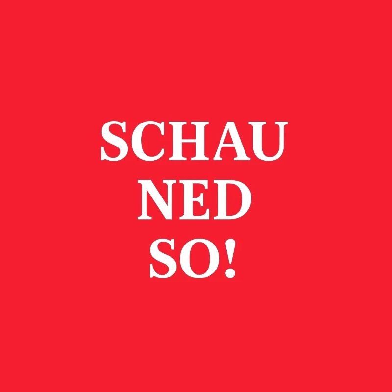 Schau ned so! Dialektischer Spruch