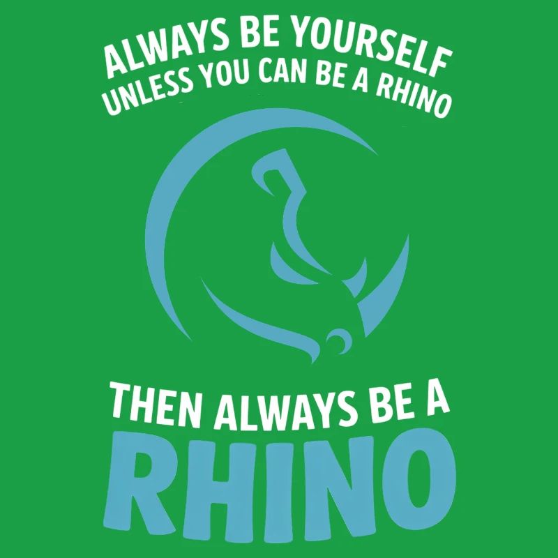 Sei immer du selbst, es sei denn, du kannst ein Nashorn sein.