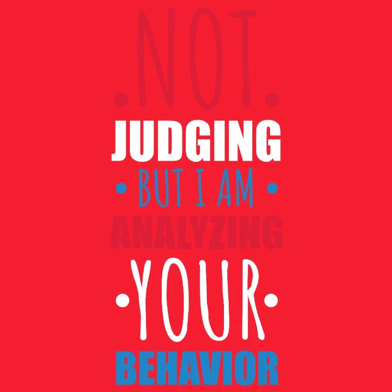 Not Judging Just Analyzing Behavior Graphic
