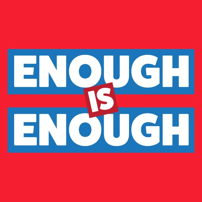 Enough Is Enough Bold Statement