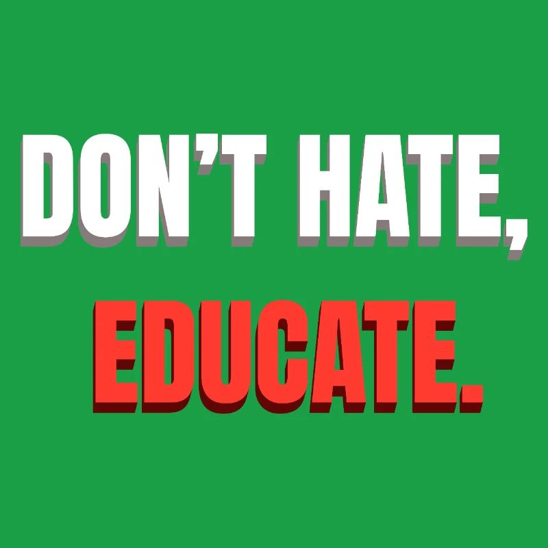 Dont Hate Educate Botschaft