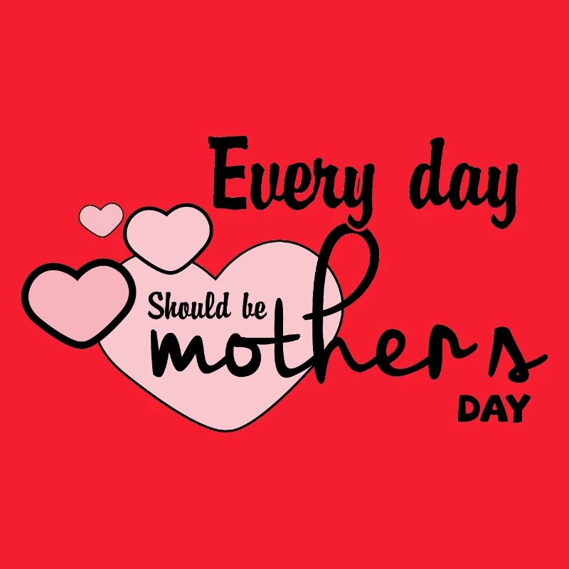 Jeder Tag sollte ein Muttertag sein