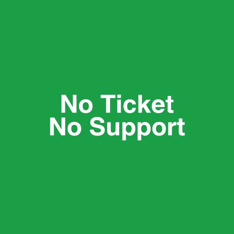 No Ticket No Support Computer Scientist IT Administrator
