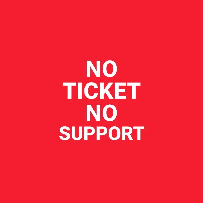 No Ticket No Support Computer Scientist IT Administrator