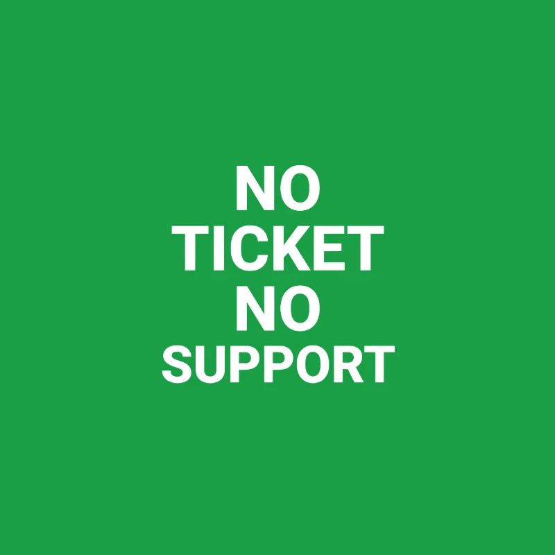 No Ticket No Support Computer Scientist IT Administrator