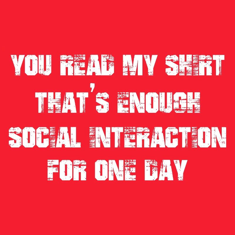 Vous avez lu ma chemise, c’est assez d’interaction sociale