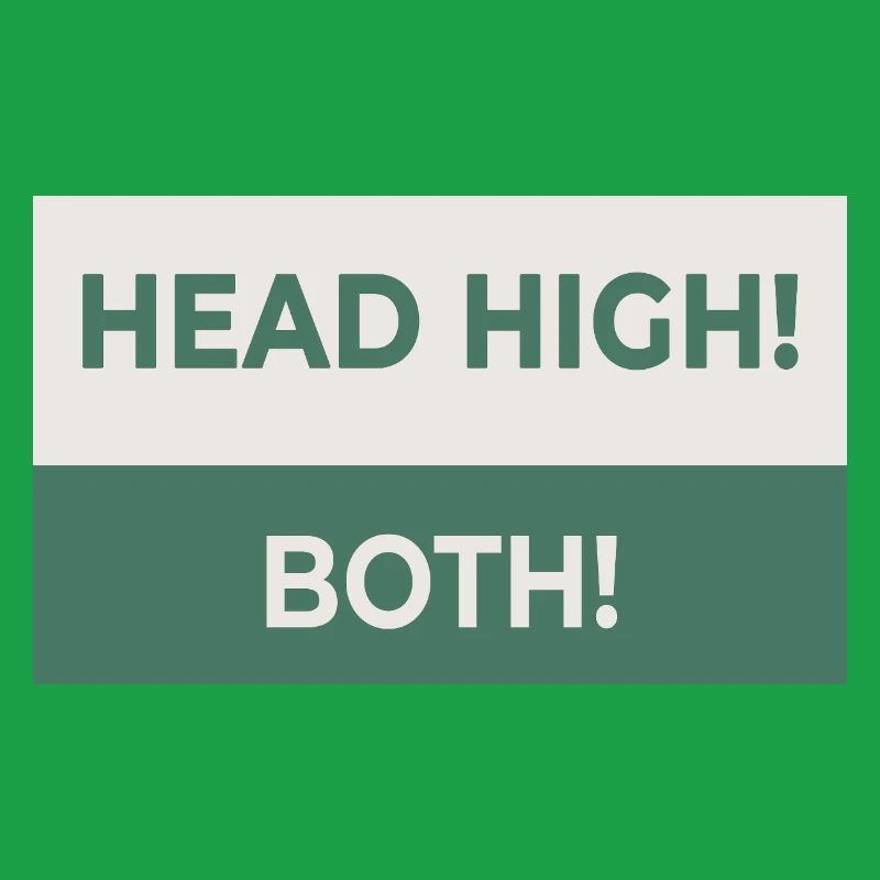 HEAD HIGH. BOTH. – Cheeky statement design