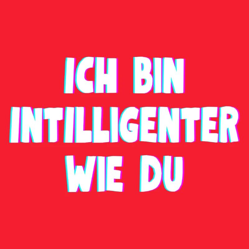 Ich bin intelligenter wie du