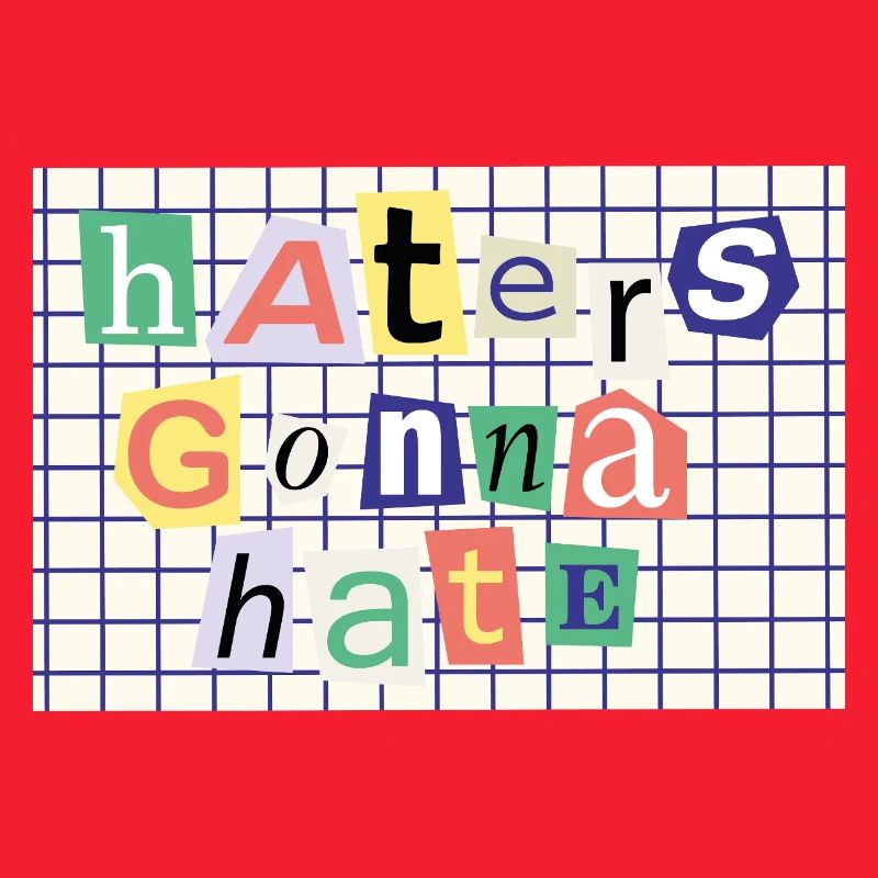 Haters Gonna Hate - Déclaration de style de collage