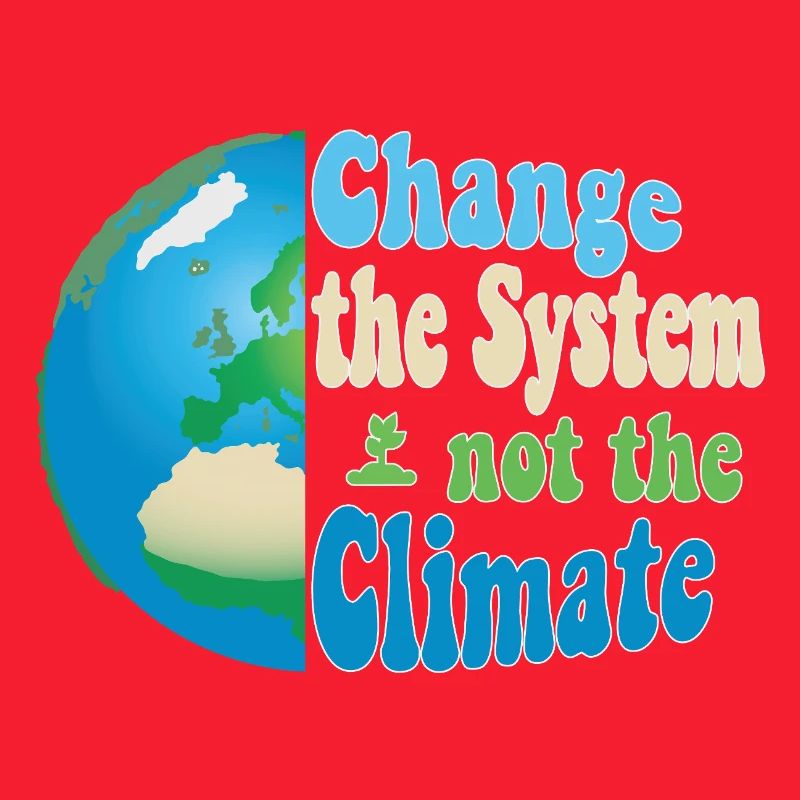 Change the system, not the climate