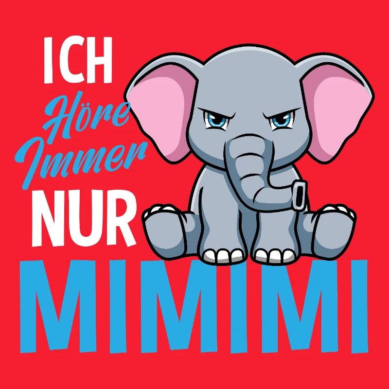Ich Höre Immer Nur Ein Mimimi Elefant