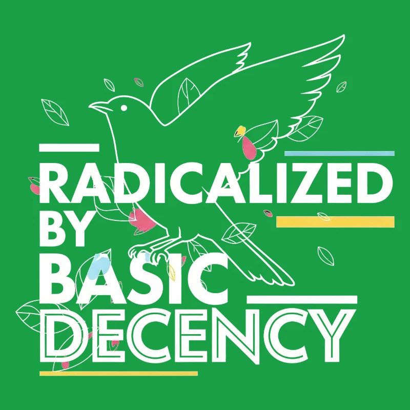 Radicalized by Basic Decency Statement Design