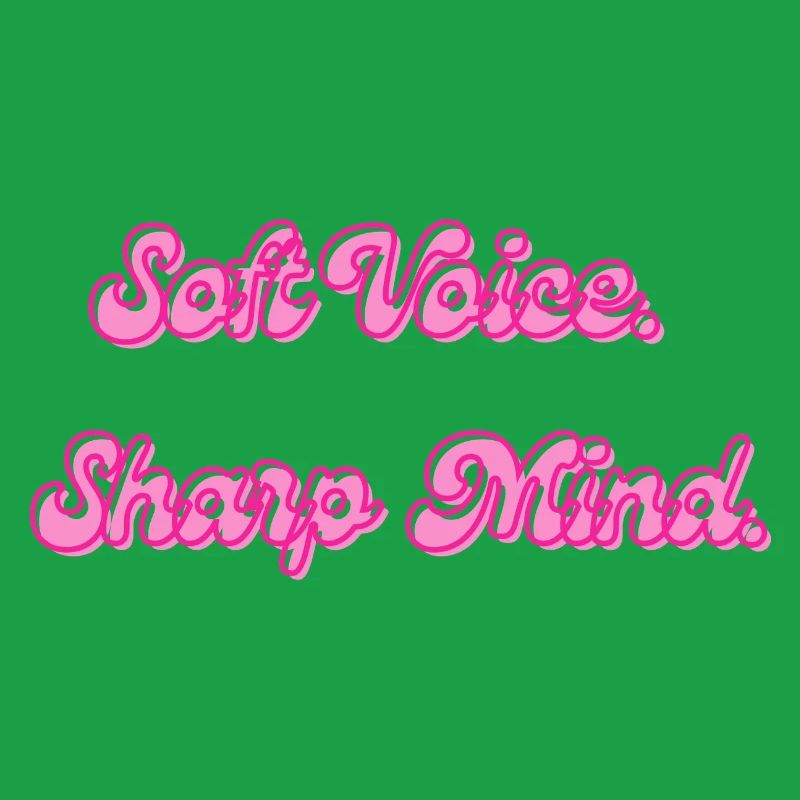 Soft Voice, Sharp Mind